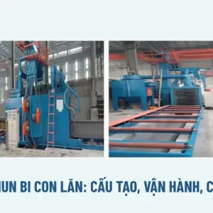 Máy phun bi con lăn: Cấu tạo, vận hành, cách chọn