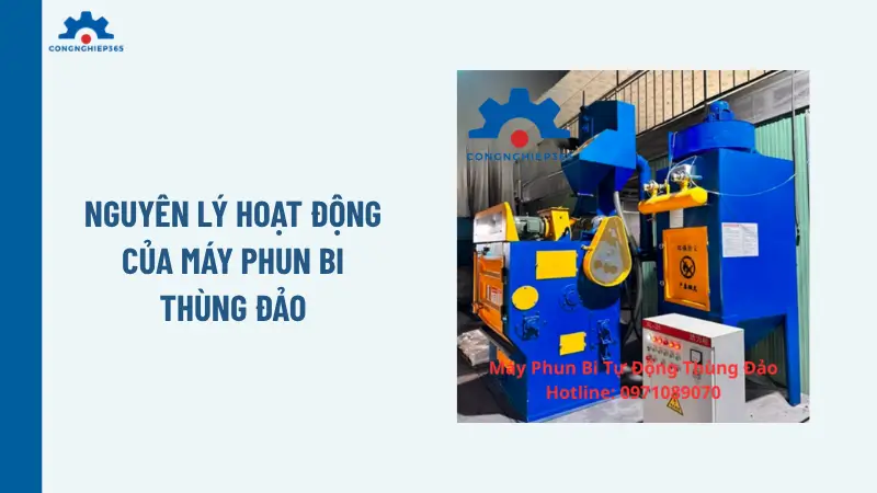 Nguyên lý hoạt động của máy phun bi thùng đảo