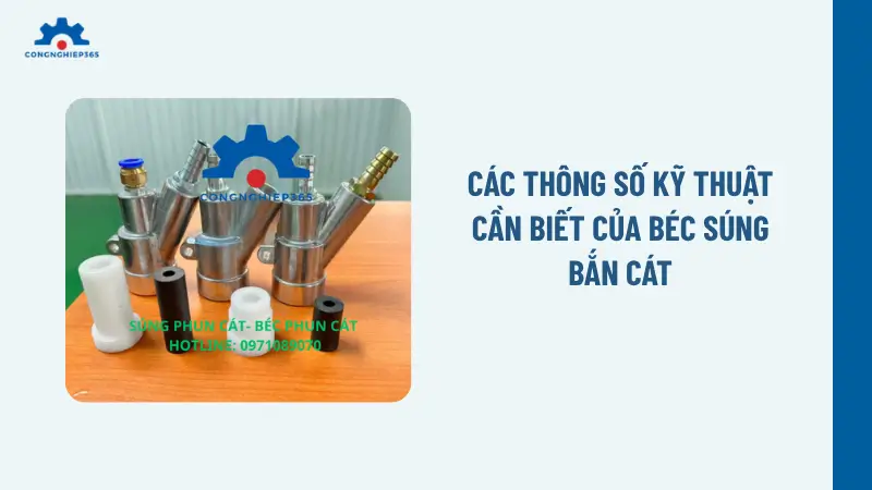 Các thông số kỹ thuật cần biết của béc súng bắn cát