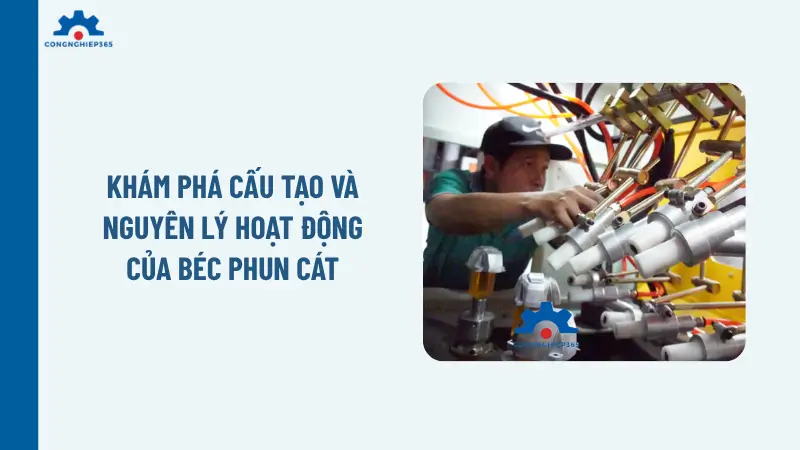 Khám phá cấu tạo và nguyên lý hoạt động của béc phun cát