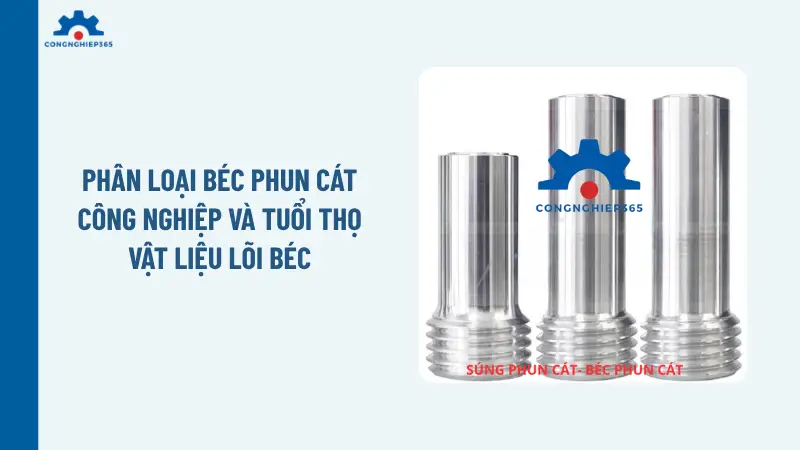 Phân loại béc phun cát công nghiệp và tuổi thọ vật liệu lõi béc