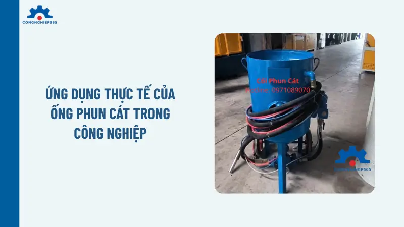 Ứng dụng thực tế của ống phun cát trong công nghiệp