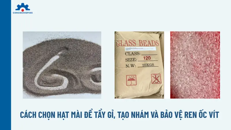 Cách chọn hạt mài để tẩy gỉ, tạo nhám và bảo vệ ren ốc vít Cách chọn hạt mài để tẩy gỉ, tạo nhám và bảo vệ ren ốc vít