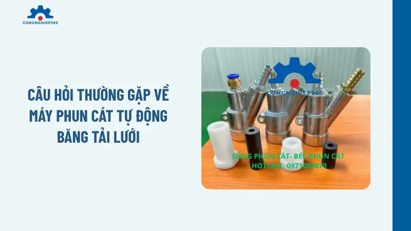 Câu hỏi thường gặp về máy phun cát tự động băng tải lưới Câu hỏi thường gặp về máy phun cát tự động băng tải lưới