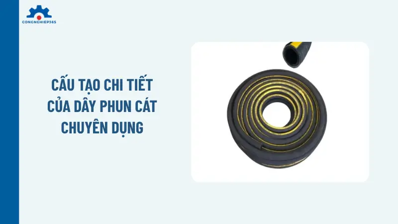 Cấu tạo chi tiết của dây phun cát chuyên dụng