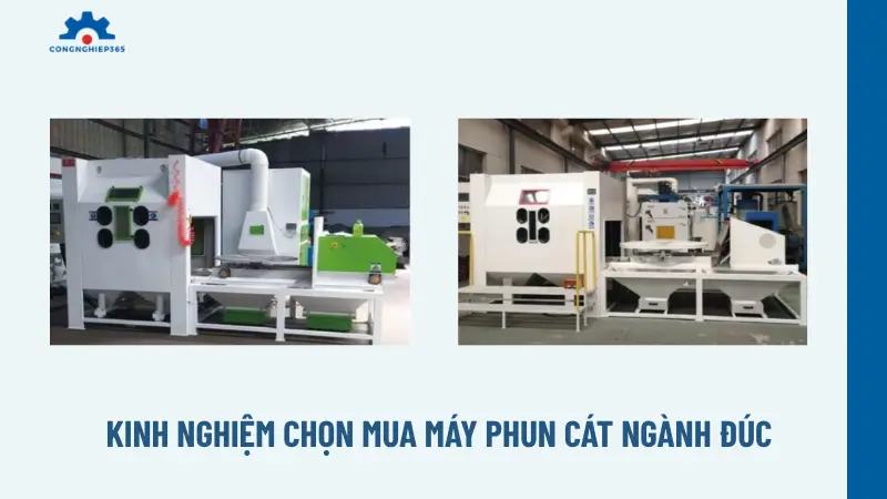 Kinh nghiệm chọn mua máy phun cát ngành đúc