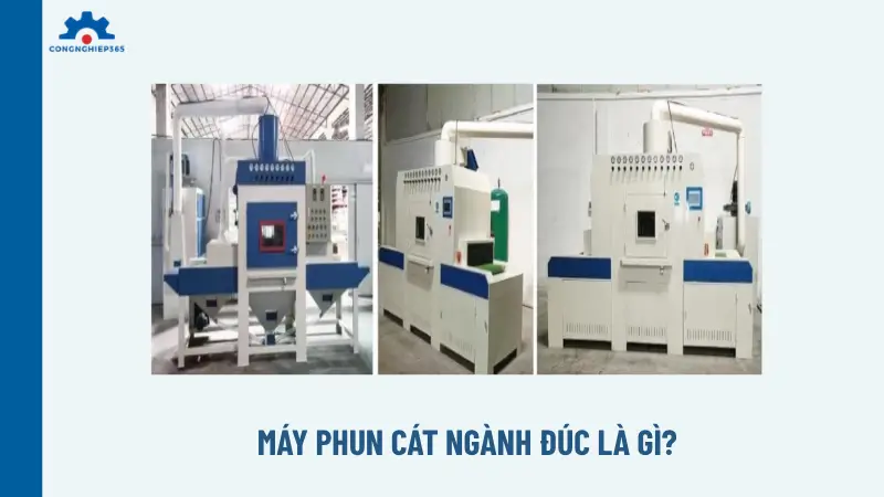 Máy phun cát ngành đúc là gì?
