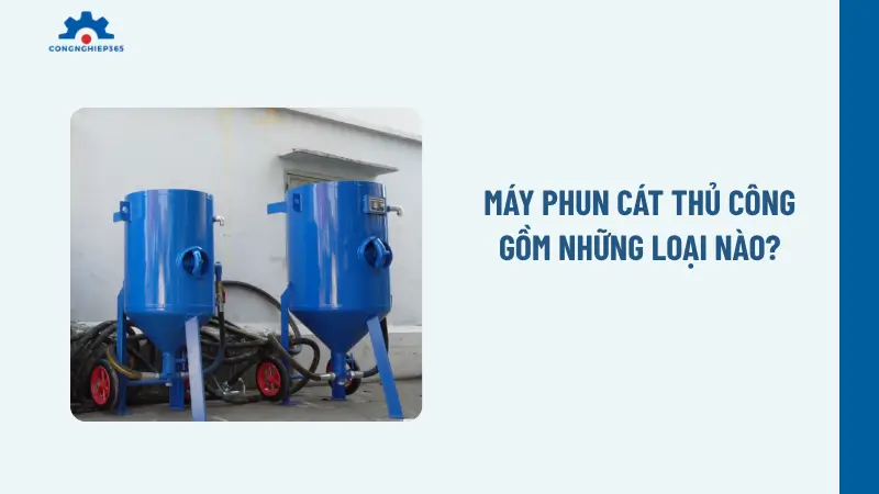 Máy phun cát thủ công gồm những loại nào?