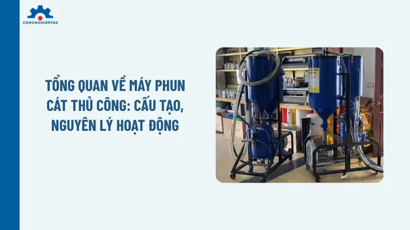 Tổng quan về máy phun cát thủ công: Cấu tạo, nguyên lý hoạt động