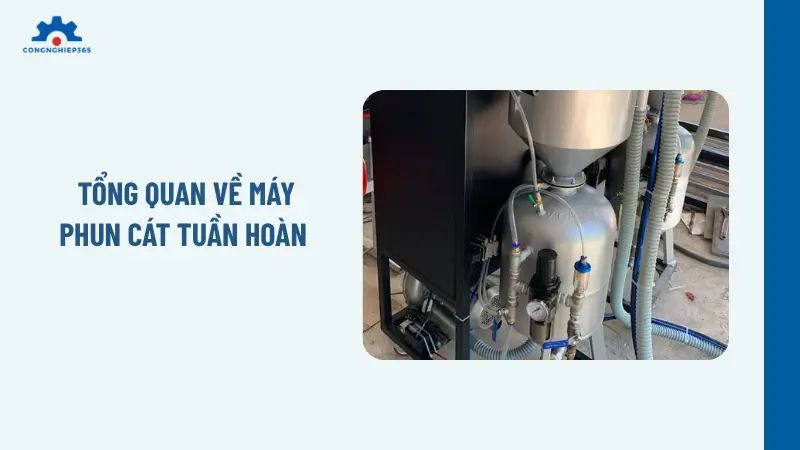 Tổng quan về máy phun cát tuần hoàn 