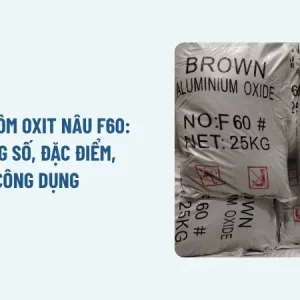 Cát nhôm oxit nâu F60: Thông số, đặc điểm, công dụng