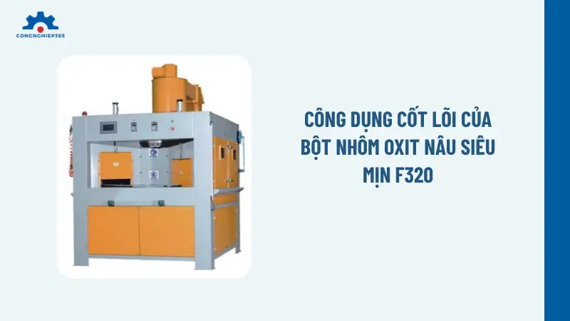 Công dụng cốt lõi của bột nhôm oxit nâu siêu mịn F320