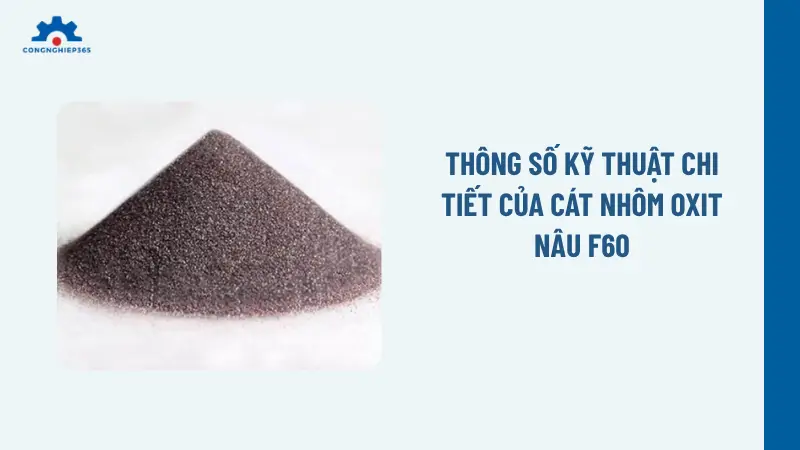 Thông số kỹ thuật chi tiết của cát nhôm oxit nâu F60